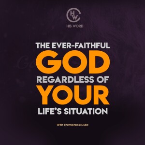 The Ever-faithful God Regardless of Your Life’s Situation