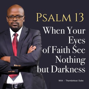 When Your Eyes of Faith See Nothing But Darkness