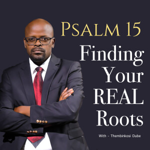 psalm 15 | Finding Your Real  Roots