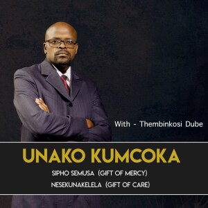 Unako Kumcoka|  Sipho Semusa (Mercy) nesekunakekela (Care)
