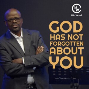 God Has Not Forgotten About You (You Are Not Alone)