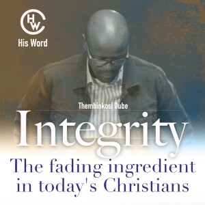 Integrity, The fading ingredient in today’s Christians