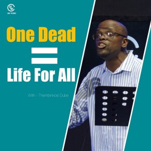 One Dead = Life For All