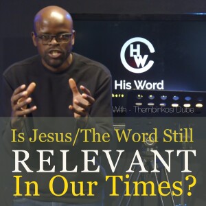 Is Jesus or the Word Still Relevant In Our Times?