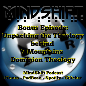 Bonus Episode: Unpacking the Theology behind 7 Mountains Dominion Theology