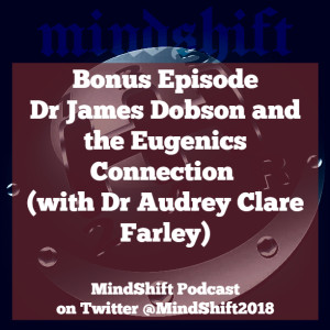 Bonus Episode - Dr James Dobson and the Eugenics Connection (with Dr Audrey Clare Farley)