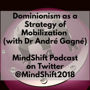 Dominionism as a Strategy of Mobilization (with Dr André Gagné)