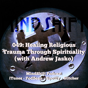 049: Healing Religious Trauma Through Spirituality (with Andrew Jasko)