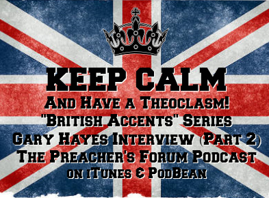 Show 23: British Accents (Gary Hayes) Having a Theoclasm? (Part 2)