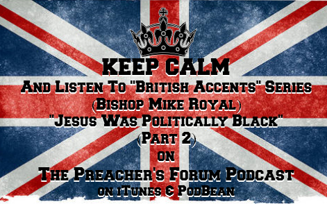 Show 31: British Accents (Bishop Mike Royal) 