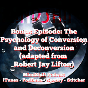 Bonus Episode: The Psychology of Conversion and Deconversion (adapted from Robert Jay Lifton)