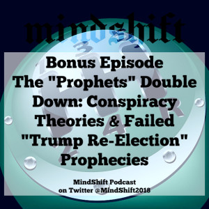 Bonus Episode - The "Prophets" Double Down: Conspiracy Theories and Failed "Trump Re-Election" Prophecies
