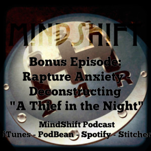 Bonus Episode: Rapture Anxiety - Deconstructing ”A Thief in the Night”