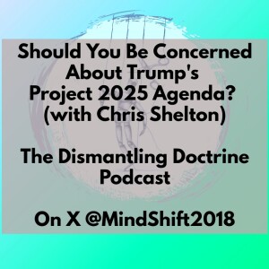 Should You Be Concerned About Trump's Project 2025 Agenda? (with Chris Shelton)