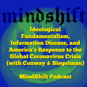 Ideological Fundamentalism, Information Disease, and America’s Response to the Global Coronavirus Crisis (with Conway & Siegelman)