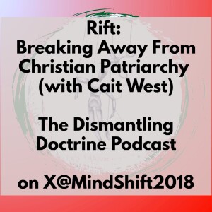 Rift: Breaking Away From Christian Patriarchy (with Cait West)