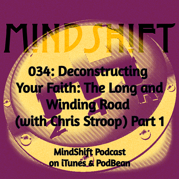 034: Deconstructing Your Faith: The Long and Winding Road (with Chris Stroop) Part 1