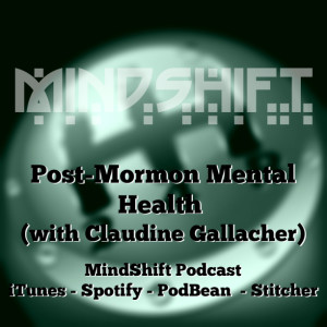 Post-Mormon Mental Health (with Claudine Gallacher)