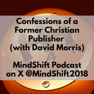 Confessions of a Former Christian Publisher (with David Morris)