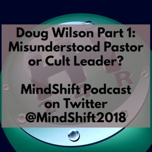 Doug Wilson Part 1 : Misunderstood Pastor or Cult Leader?