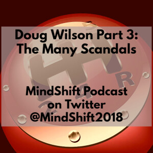 Doug Wilson Part 3: The Many Scandals