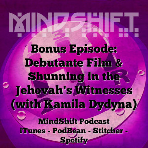 Bonus Episode: Debutante Film and Shunning in the Jehovah's Witnesses (with Kamila Dydyna)