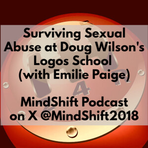 Surviving Sexual Abuse in Doug Wilson’s Logos School (with Emilie Paige)