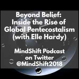 Beyond Belief: Inside the Rise of Global Pentecostalism (with Elle Hardy)