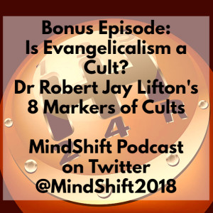 Bonus Episode: Is Evangelicalism a Cult? Dr Robert Jay Lifton‘s 8 Markers of Cults