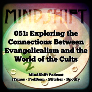 051: Exploring the Connections Between Evangelicalism and the World of the Cults