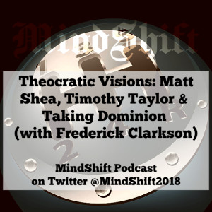 Theocratic Visions: Matt Shea, Timothy Taylor and Taking Dominion (with Frederick Clarkson)