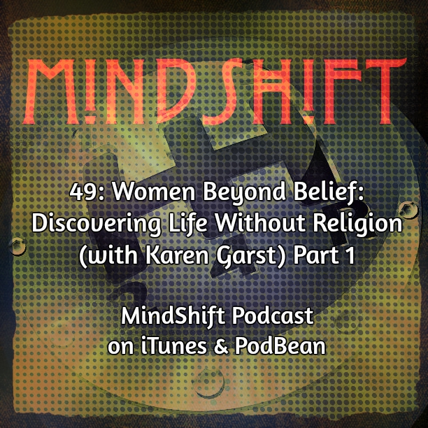 49: Women Beyond Belief: Discovering Life Without Religion (with Karen Garst) Part 1