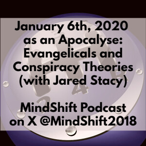 January 6th, 2020 as an Apocalypse: Evangelicals and Conspiracy Theories (with Jared Stacy)