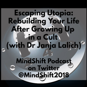 Escaping Utopia: Rebuilding Your Life After Growing up in a Cult (with Dr Janja Lalich)