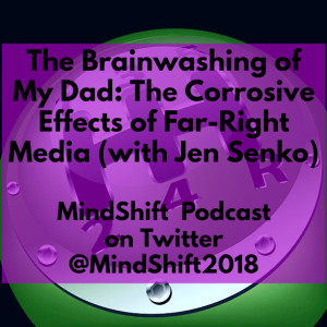 The Brainwashing of My Dad: The Corrosive Effects of Far-Right Media (with Jen Senko)