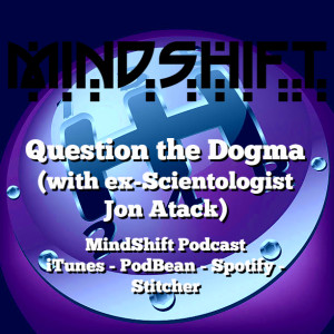 Question the Dogma (with Ex-Scientologist Jon Atack)