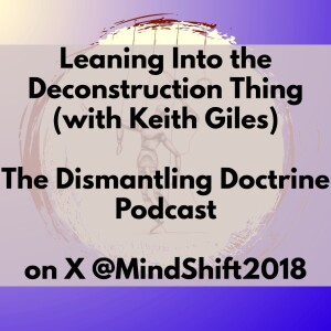 Leaning Into the Deconstruction Thing (with Keith Giles)