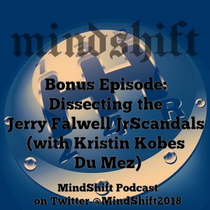 Bonus Episode: Dissecting the Jerry Falwell Scandals (with Kristin Kobes Du Mez)