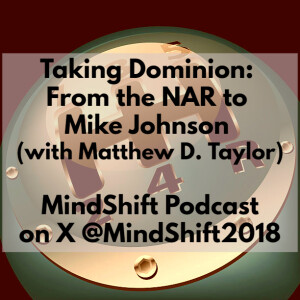 Taking Dominion: From the NAR to Mike Johnson (with Matthew D Taylor)