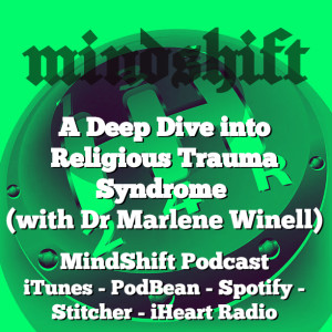 A Deep Dive into Religious Trauma Syndrome (with Dr Marlene Winell)