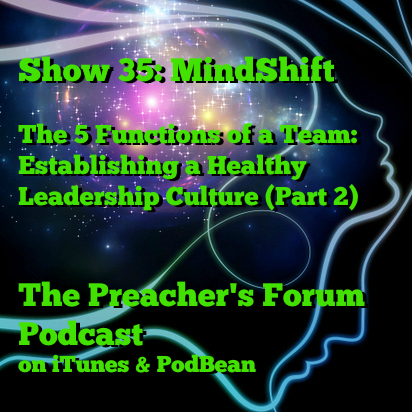 Show 35: MindShift: The 5 Functions of a Team: Establishing a Healthy Leadership Culture (Part 2)