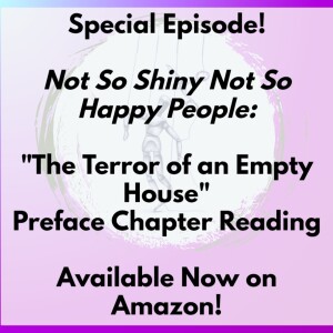 Not So Shiny Not So Happy People: "The Terror of an Empty House" Chapter Reading