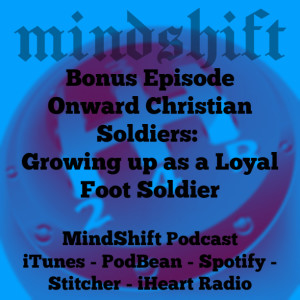 Bonus Episode - Onward Christian Soldiers: Growing up as a Loyal Foot Soldier