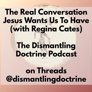The Real Conversation Jesus Wants Us To Have (with Regina Cates)