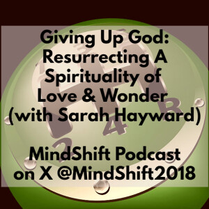 Giving Up God: Resurrecting a Spirituality of Love and Wonder (with Sarah Hayward)