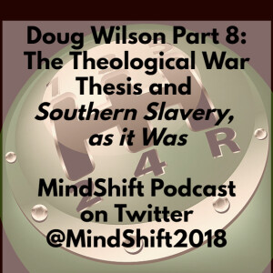 Doug Wilson Part 8: The Theological War Thesis and Southern Slavery, as it Was