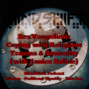 SexVangelical: Coping with Religious Trauma and Sexuality (with Janice Selbie)