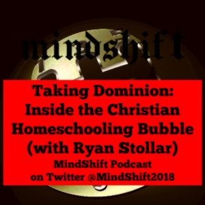 Taking Dominion: Inside the Christian Homeschooling Bubble (with Ryan Stollar)
