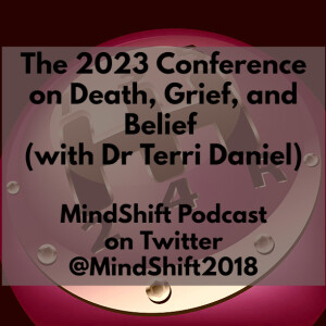 The 2023 Conference on Death, Grief, and Belief (with Dr Terri Daniel)