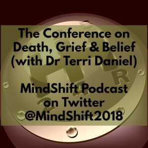 The Conference on Death, Grief & Belief (with Dr Terri Daniel)